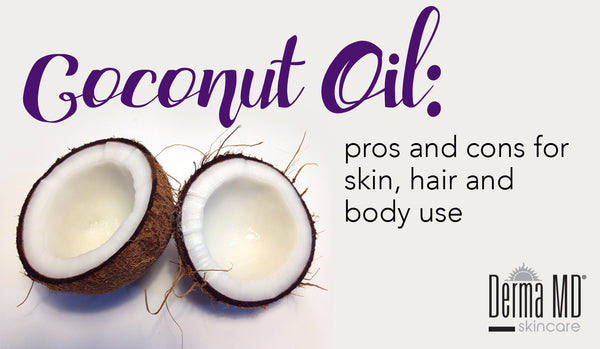 Coconut Oil: pros and cons for hair, skin and body use | Derma MD Canada Blog