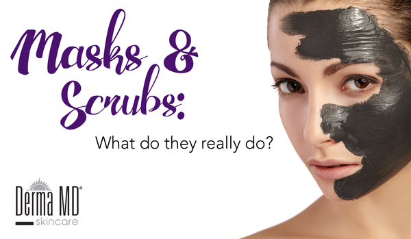 Masks & Scrubs: What do they really do? | Derma MD Skincare Canada