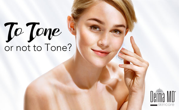 To Toner or Not to Tone? | Derma MD Canada