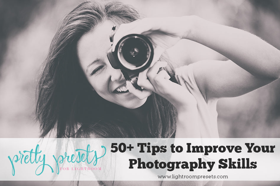 50 Tips to Improve Your Photography Skills | Pretty Presets Photography Tutorial