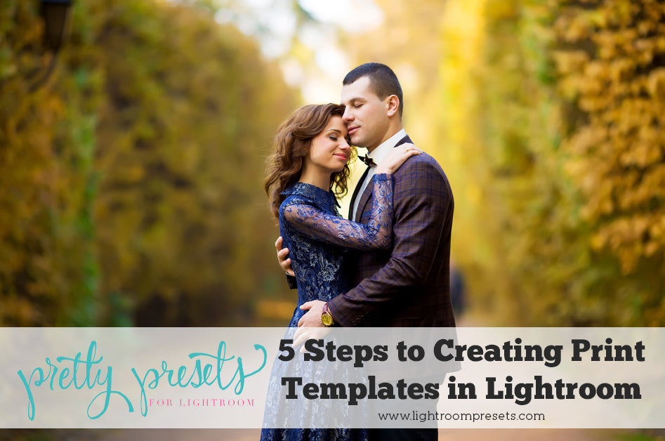 5 Steps for Creating Your Own Lightroom Print Templates - Pretty Presets Tutorial