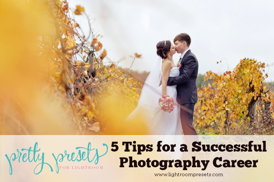 5 Tips For A Successful Photography Career