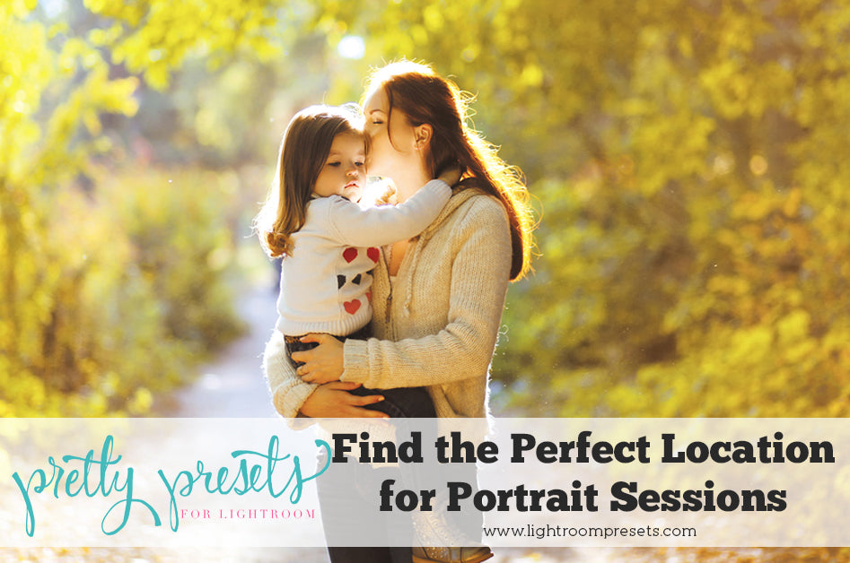 Finding the Perfect Location for your Portrait Session | Pretty Presets Photography Tutorial