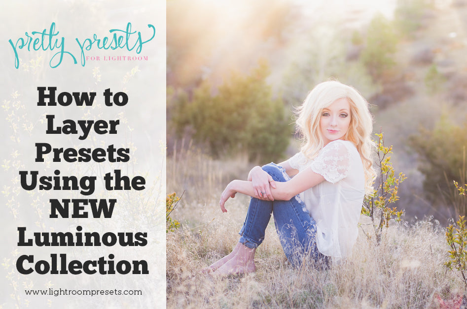 How to Layer Lightroom Presets Using the Luminous Collection