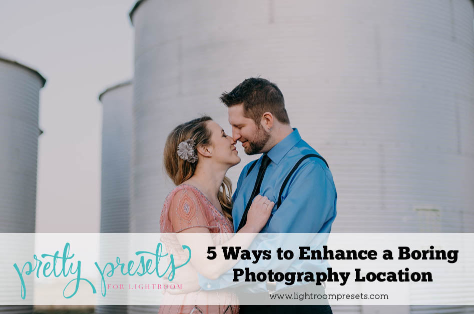 5 Ways to Enhance a Boring Photography Location