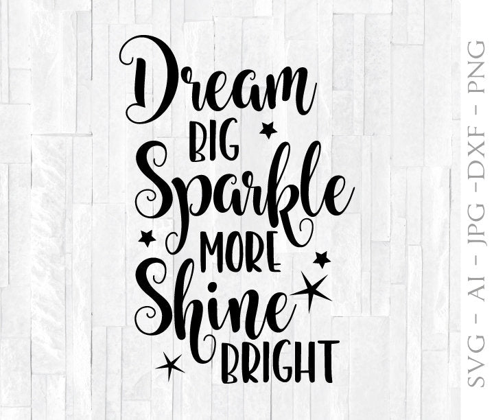 Dream Big Sparkle More Shine Bright Svg Quote For Cricut Silhouette Lasting Expressions