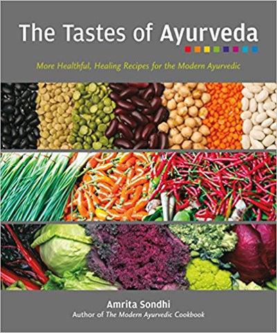 The Tastes of Ayurveda by Amrita Sondhis