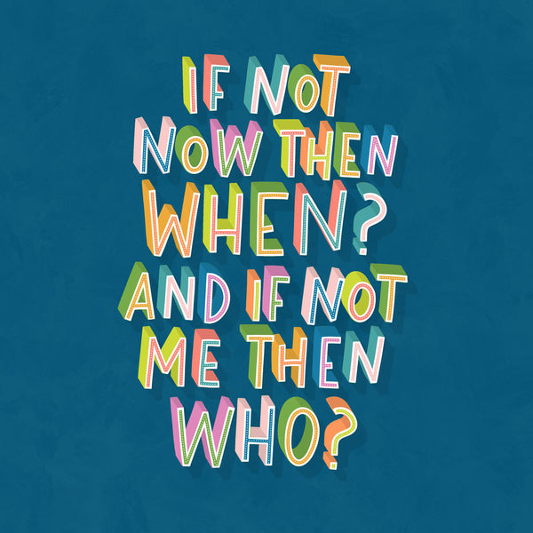 If not now then when and if not me then who? lettering poster by @ROSIESTUDIO
