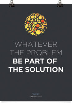 Whatever the problem, be part of the solution poster from startupvitamins.com