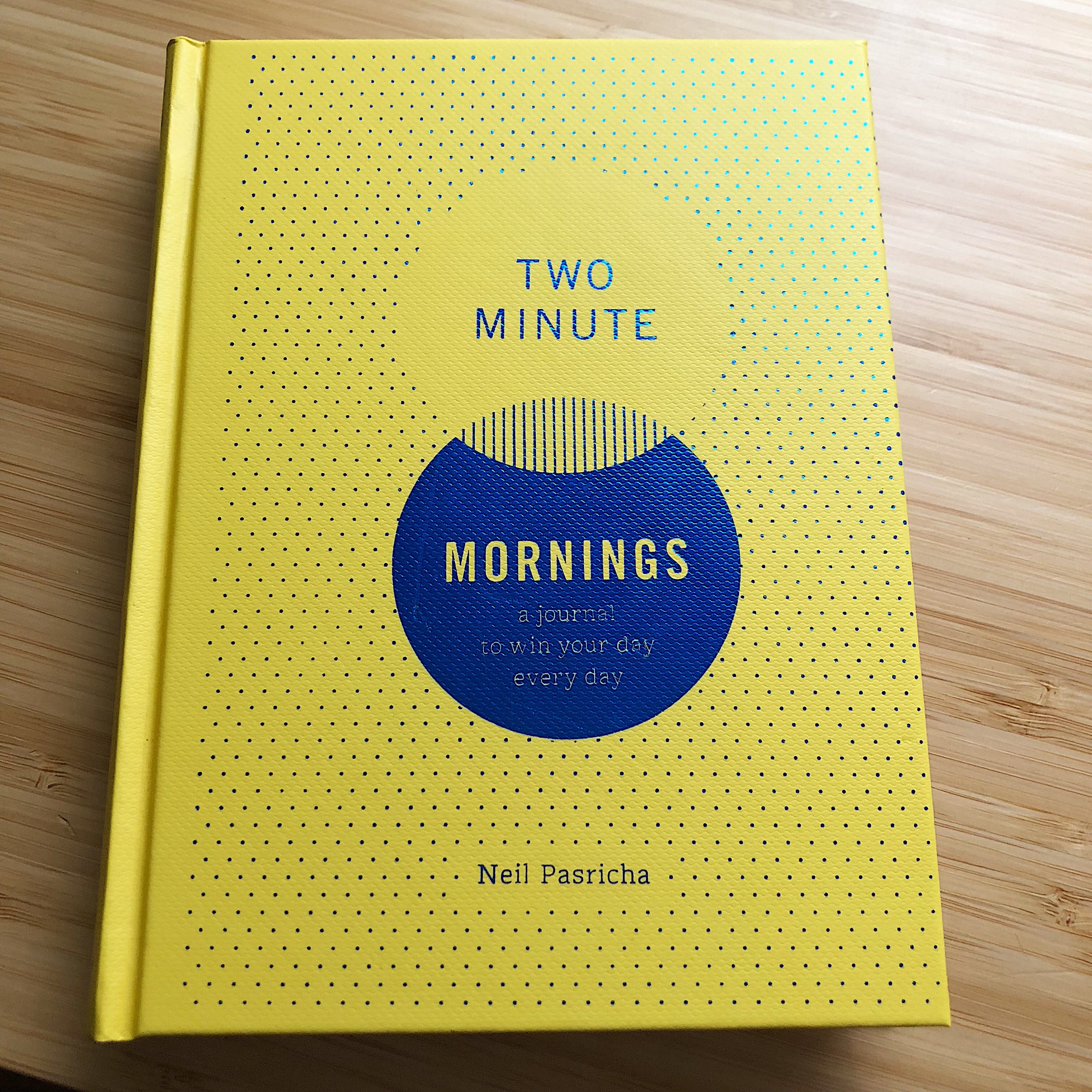 Two Minute Mornings: a journal to wind your day every day // By Neil Pasricha