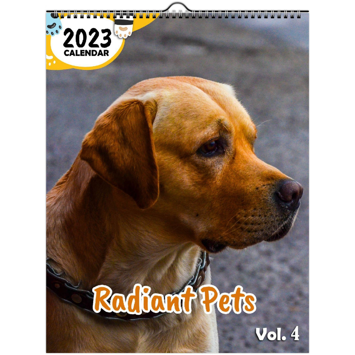 Radiant Pets Volume Four 2023 Wall Calendar The Blissful Birder