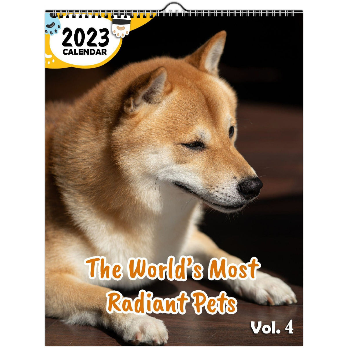 The World's Most Radiant Pets Volume Four 2023 Wall Calendar The