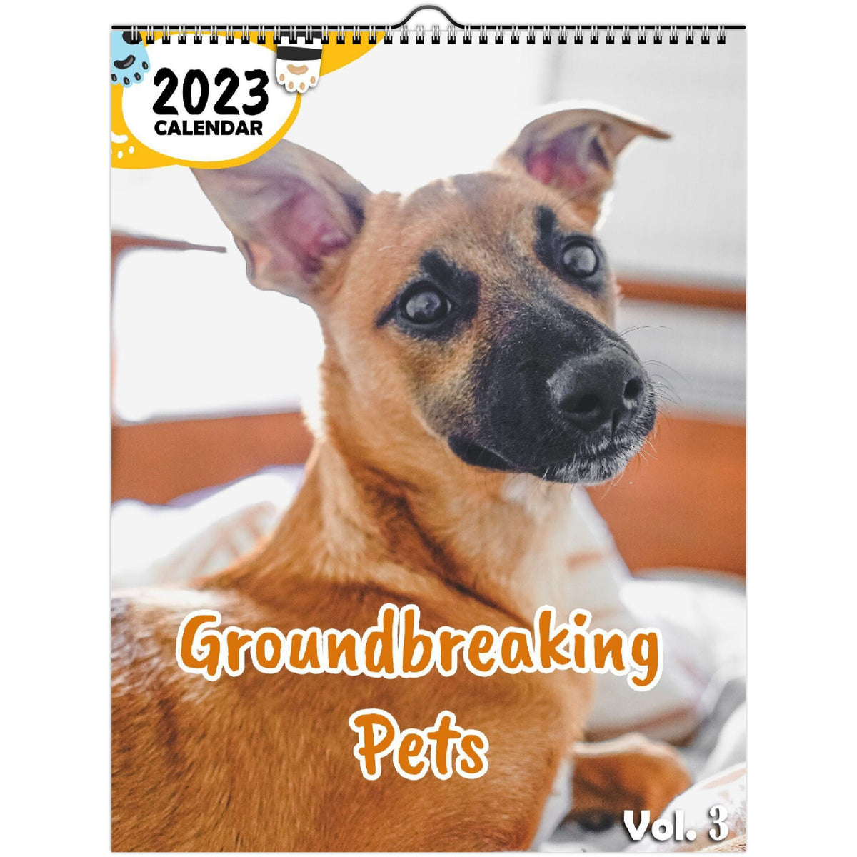 Groundbreaking Pets Volume Three 2023 Wall Calendar The Blissful Birder