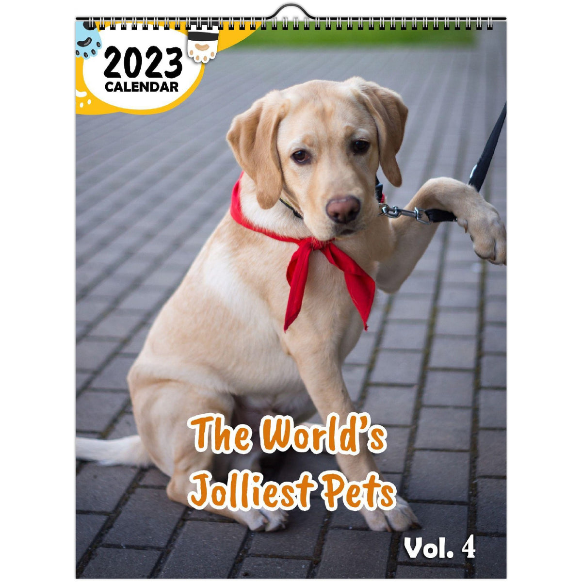 The World's Jolliest Pets Volume Four 2023 Wall Calendar The