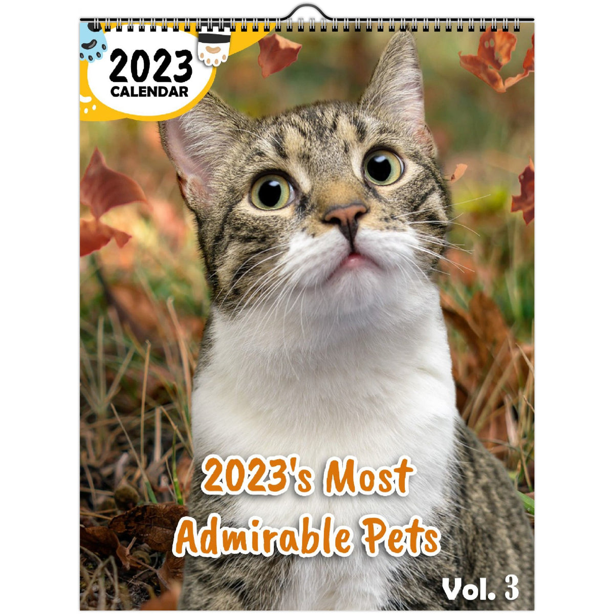 2023's Most Admirable Pets Volume Three 2023 Wall Calendar The