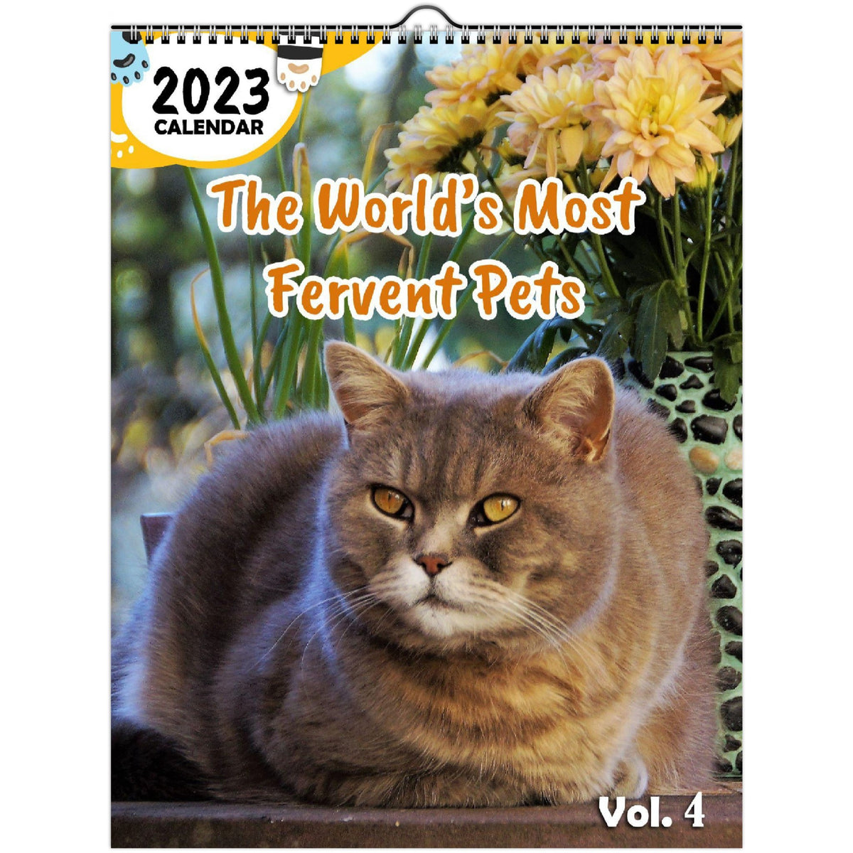 The World's Most Fervent Pets Volume Four 2023 Wall Calendar The