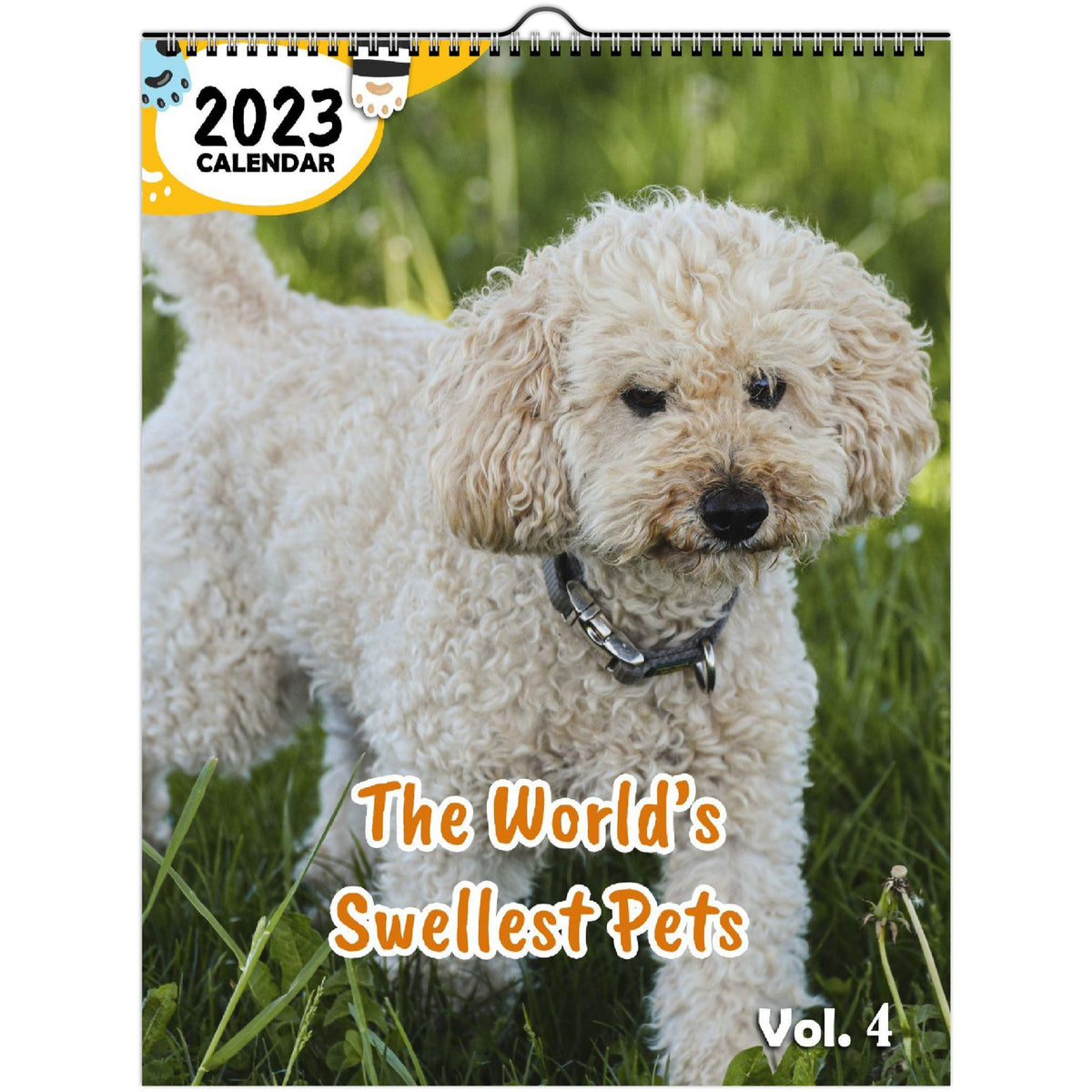 The World's Swellest Pets Volume Four 2023 Wall Calendar The