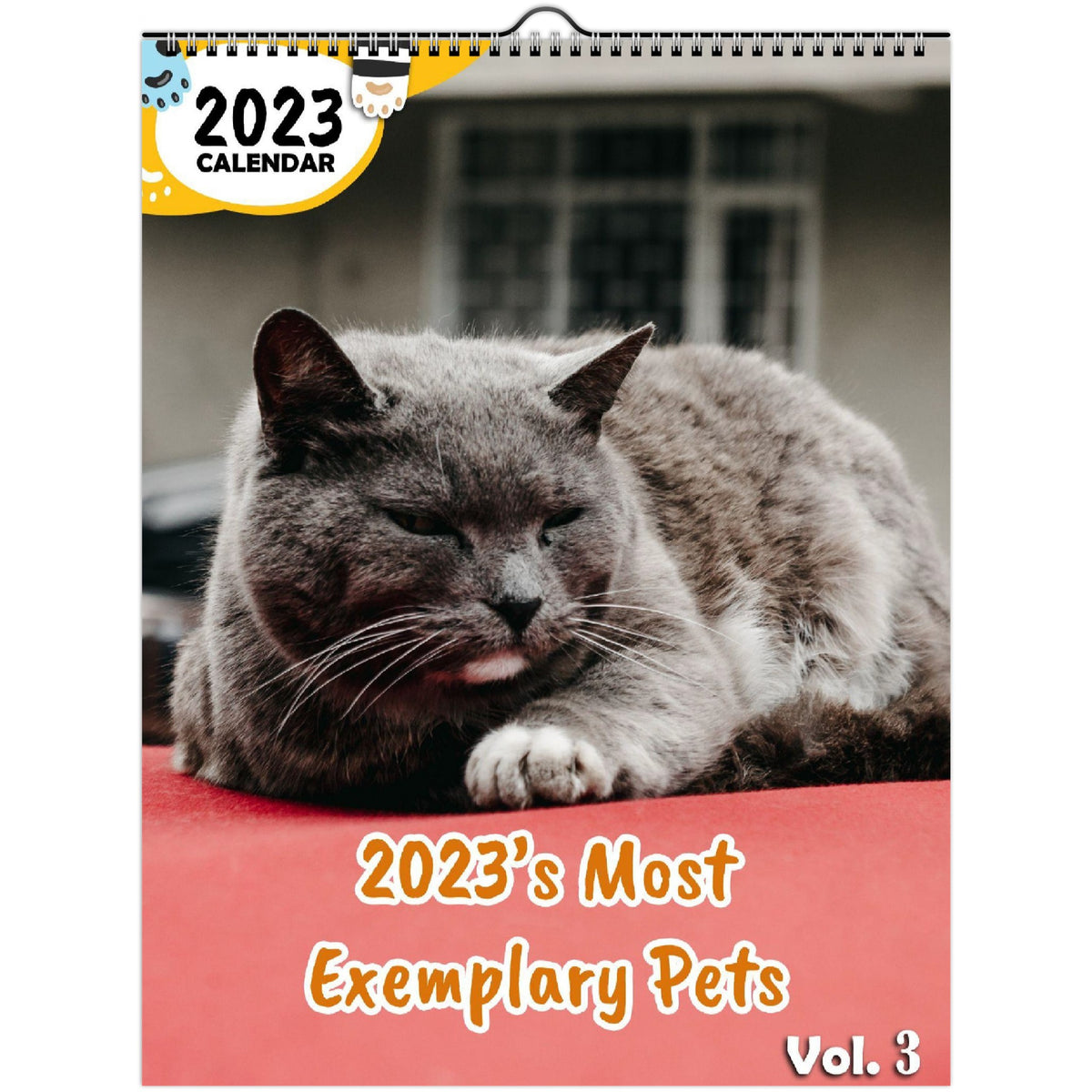 2023's Most Exemplary Pets Volume Three 2023 Wall Calendar The