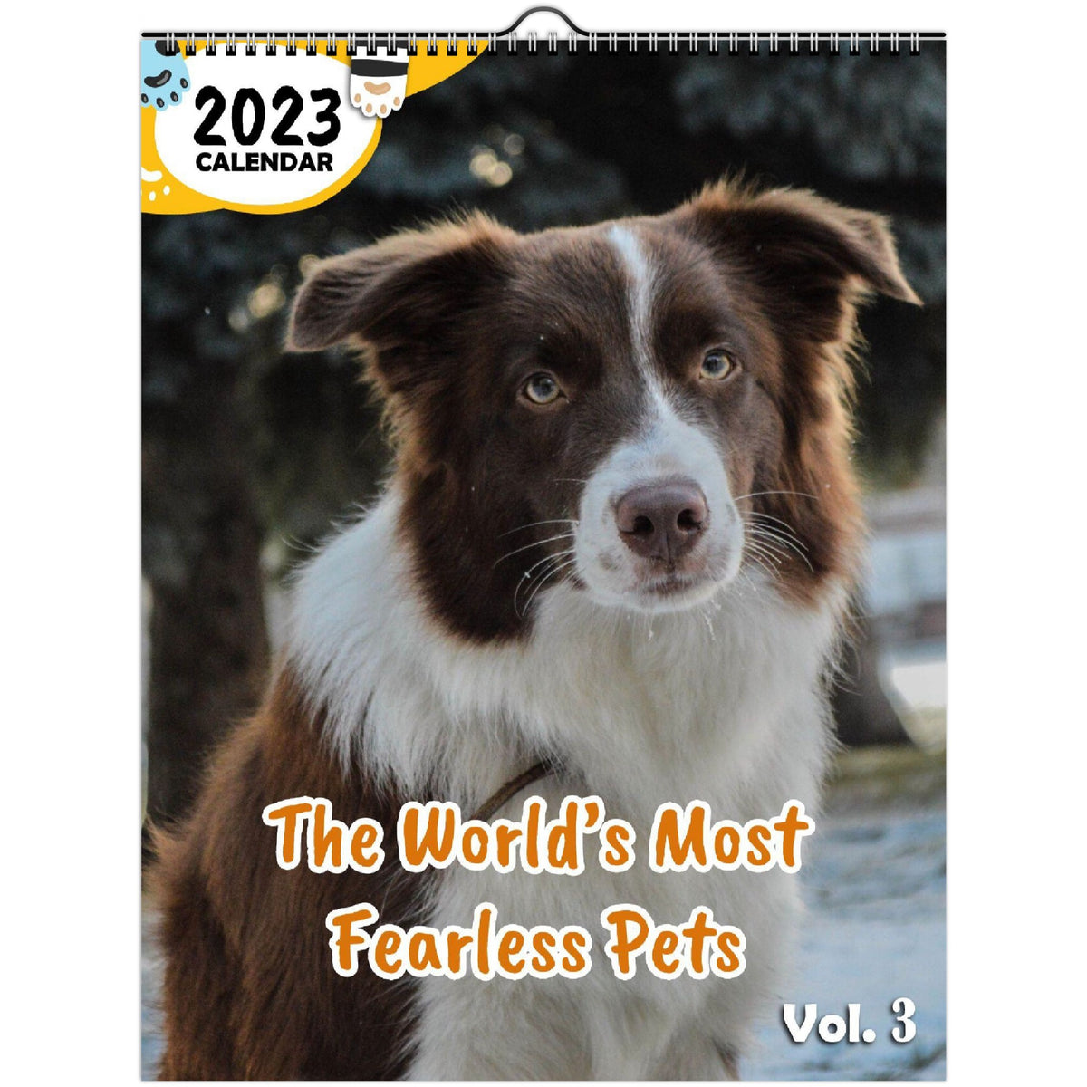 The World's Most Fearless Pets Volume Three 2023 Wall Calendar The