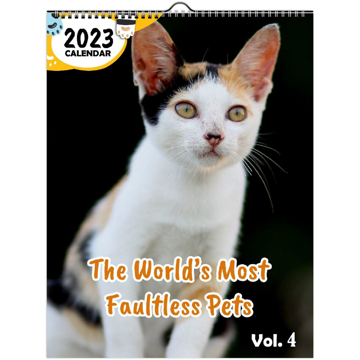 The World's Most Faultless Pets Volume Four 2023 Wall Calendar The