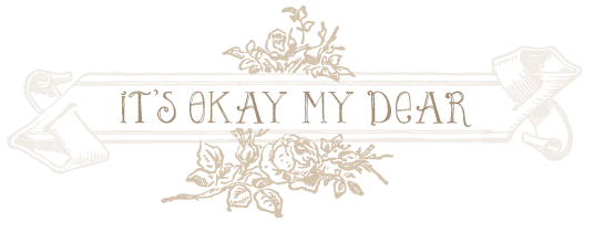 It's Okay My Dear