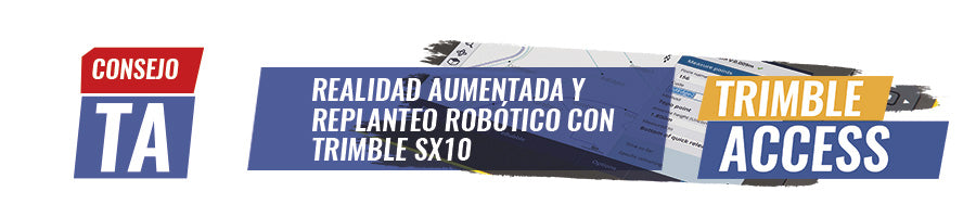 Consejo TA N°15 | Realidad aumentada y replanteo robótico con Trimble SX10