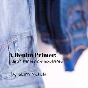 A Denim Primer: Jean Materials Explained