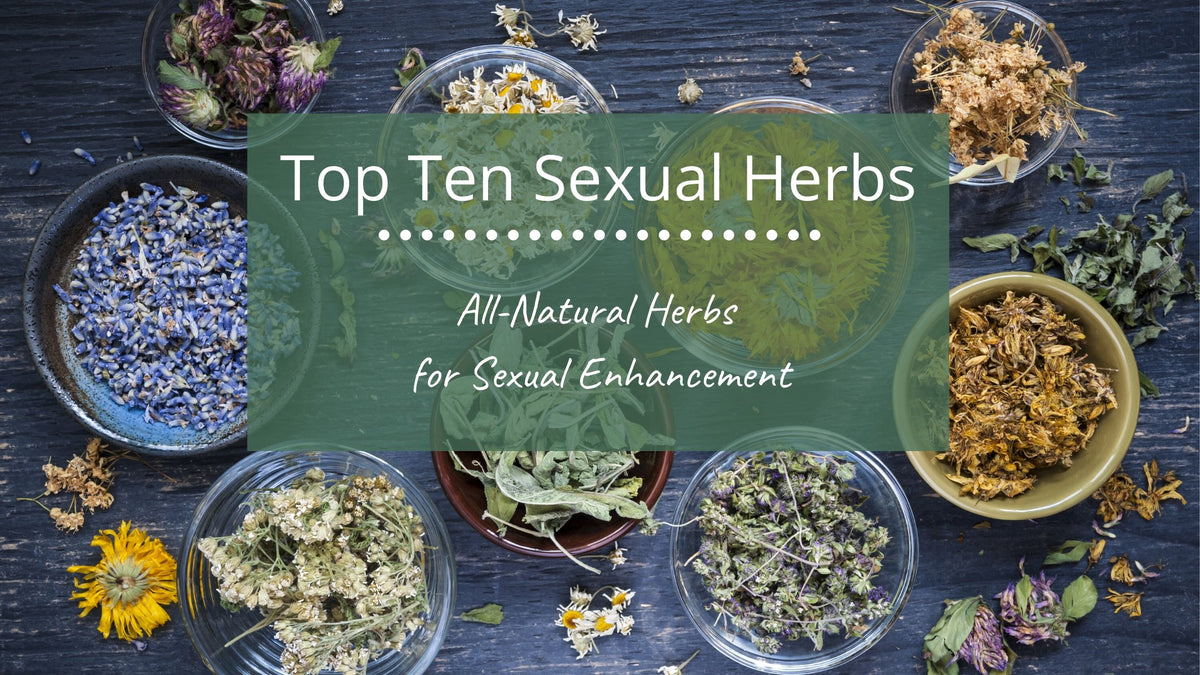 Top Ten Sexual Herbs Greenbush Natural Products 4845