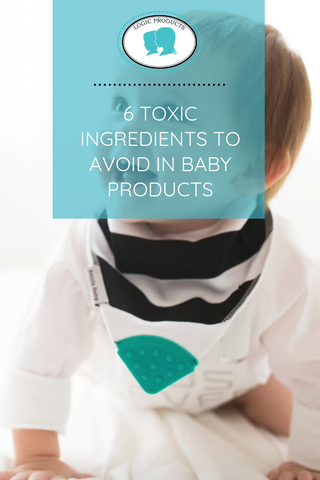 6 TOXIC INGREDIENTS TO AVOID IN BABY PRODUCTS