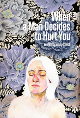 Artwork by Emily Smith: When a Man Decides to Hurt You