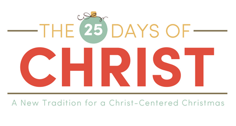 The 25 Days of Christ, A new tradition for a Christ-centered Christmas