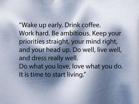 wake up early. drink coffee. work hard