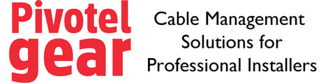 Pivotel Gear - Cable management solutions for professional installers