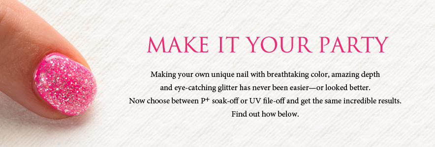 Making your own unique nail with breathtaking color, amazing depth and eye-catching glitter has never been easier—or looked better. Now choose between P+ soak-off or UV file-off and get the same incredible results. Find out how below.