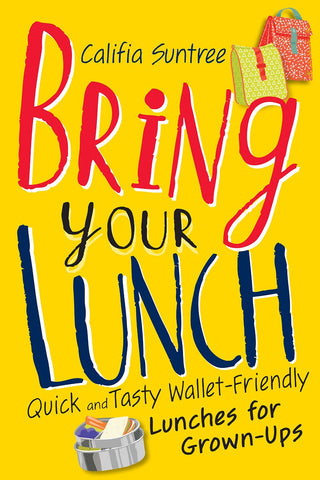 Bring Your Lunch book by Califia Suntree