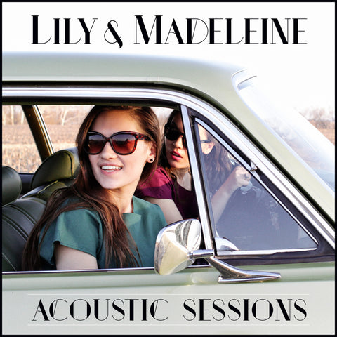 Lily & Madeleine - Lily & Madeleine (Acoustic Sessions)