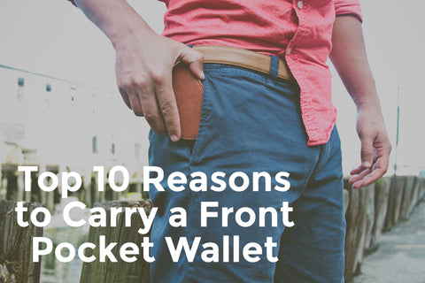 Top 10 Reasons to Carry a Front Pocket Wallet