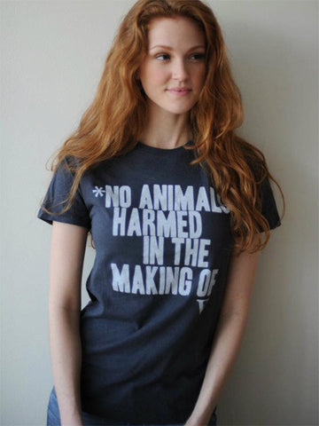 No Animals Harmed in the Making of Tee