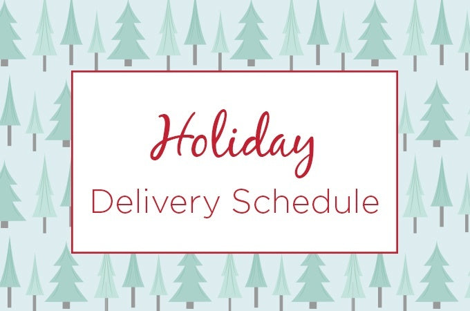 Holiday Delivery Schedule