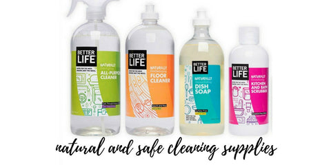 Natural and Safe cleaning supplies by Better Life