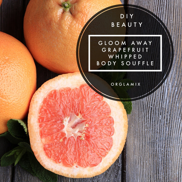 DIY Beauty: Gloom Away Grapefruit Whipped Body Souffle