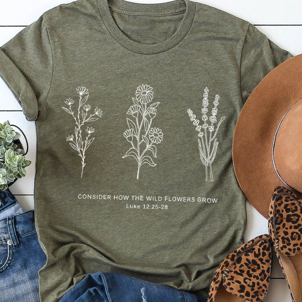 Flower Tee | Don't Worry- Consider How the Wild Flowers Grow | Floral Women's Christian T shirt | Bible Verse Luke 12 | Mother's Gift