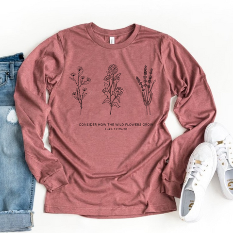 Flower long Sleeve Tee | Don't Worry- Consider How the Wild Flowers Grow | Floral Women's Christian T shirt