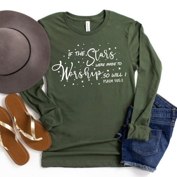 If the Stars Were Made to Worship | Christian Long Sleeve Shirt | Worship Shirt | Gifts for Women | Scripture Shirts for Women