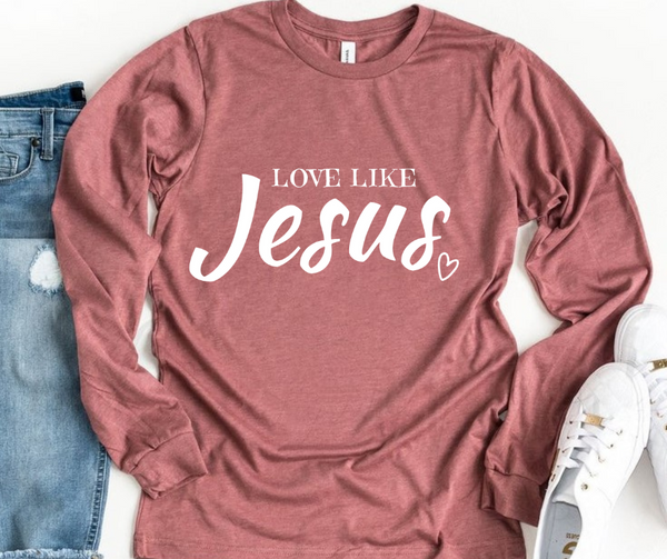 Love Like Jesus Women's Long Sleeve Tee | Christian Shirt | Faith T Shirt | Jesus Shirt