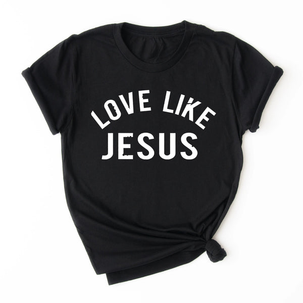 Love Like Jesus Women's Tee | Christian Shirt | Faith T Shirt | Jesus Shirt | Wife Mother's Gift