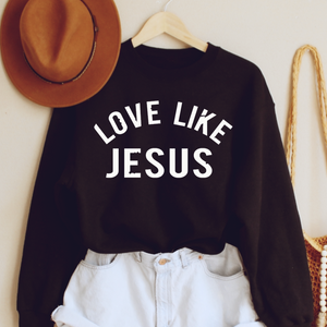 Love Like Jesus Women's Fleece Sweatshirt | Christian Shirt | Faith T Shirt | Jesus Shirt | Wife Mother's Gift