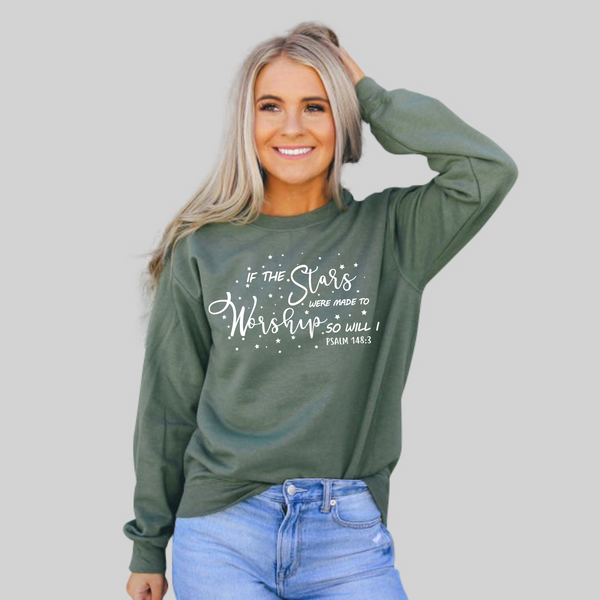 If the Stars Were Made to Worship | Christian Sweatshirt | Worship Shirt | Gifts for Women | Scripture Shirts for Women