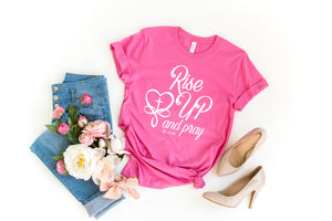 New! Rise Up and Pray |Mother's Gift| Women's Christian T shirt| Pray Shirt|  S-XXXL upon availability