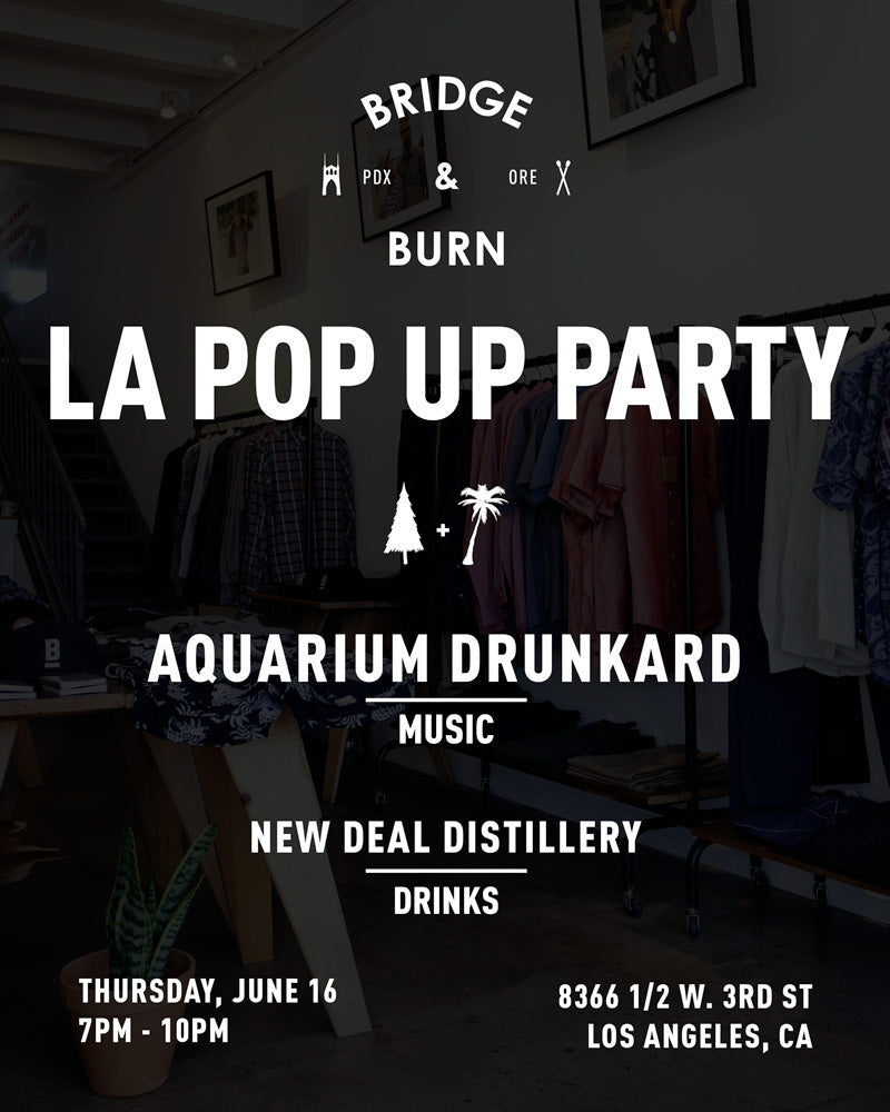 Bridge & Burn LA Pop Up Party with Aquarium Drunkard